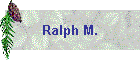 Ralph M.