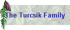 The Turcsik Family