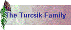 The Turcsik Family